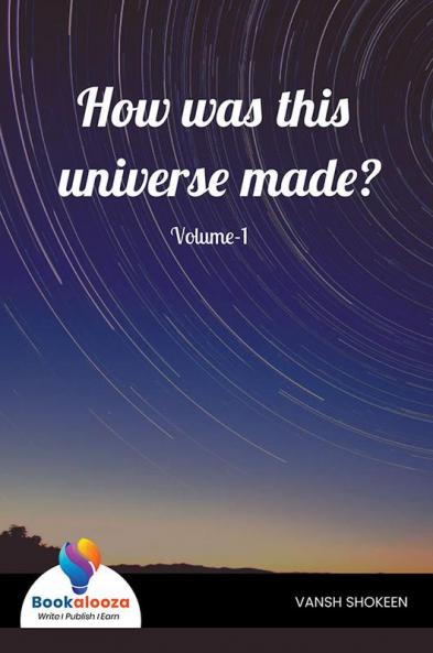 How Was This Universe Made? - Bookalooza