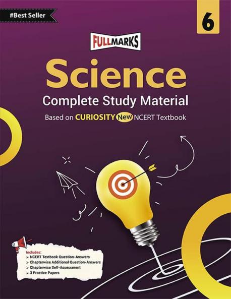Full Marks Science Class 6_(Complete Study Material) | Question Bank | Reference Books | Chapterwise Solutions | NCERT Textual Questions | Study Material | Practice Material
