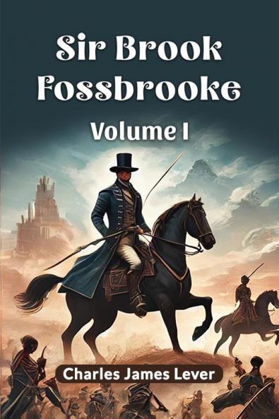 Sir Brook Fossbrooke Volume I