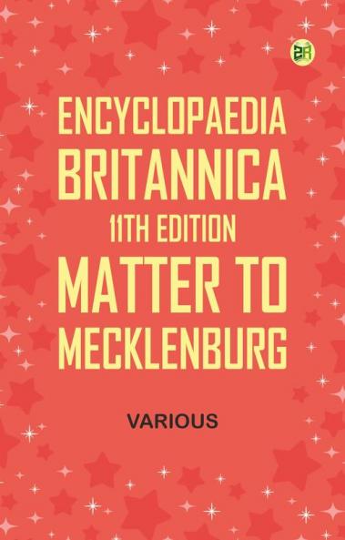 Encyclopaedia Britannica 11th Edition Matter to Mecklenburg