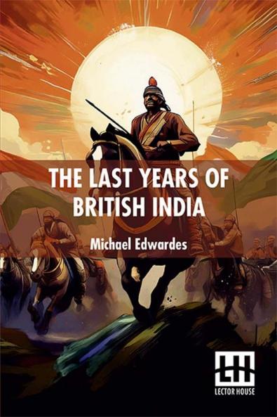 The Last Years Of British India