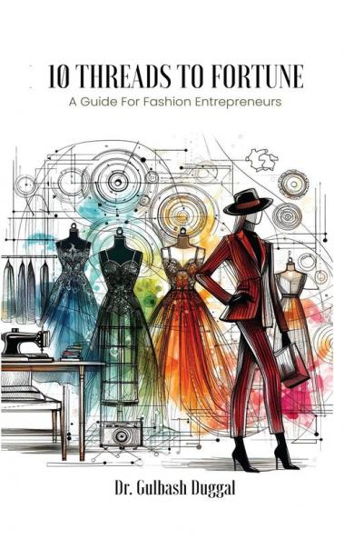 10 THREADS TO FORTUNE A Guide For Fashion Entrepreneurs
