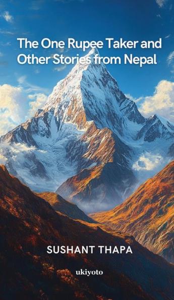The One Rupee Taker and Other Stories from Nepal