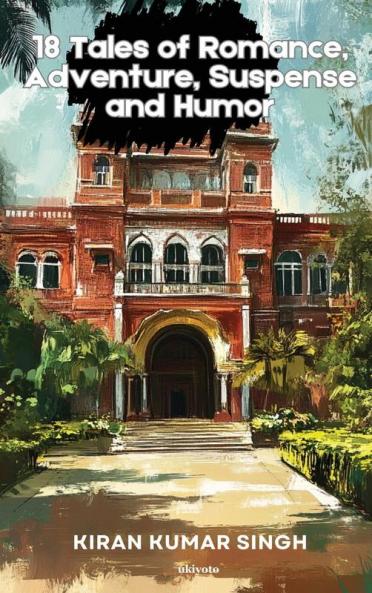 18 Tales of Romance Adventure Suspense and Humor