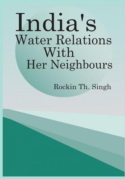 India's Water Relations with Her Neighbours