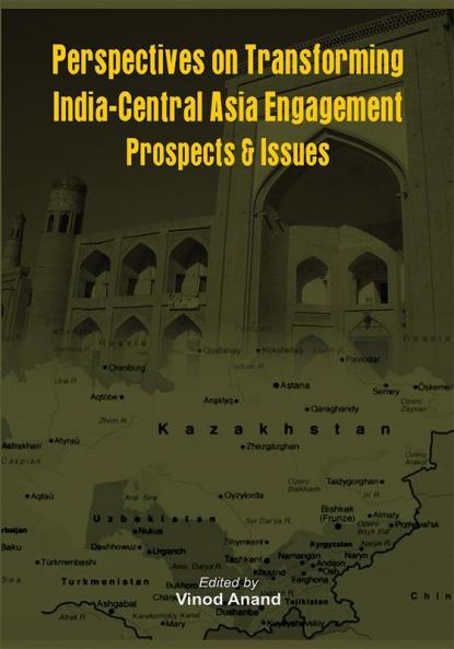 Perspectives on Transforming India- Central Asia Engagement