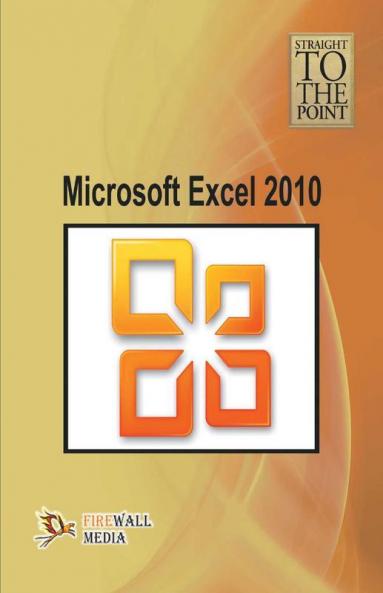 Straight To The Point - Microsoft Excel 2010