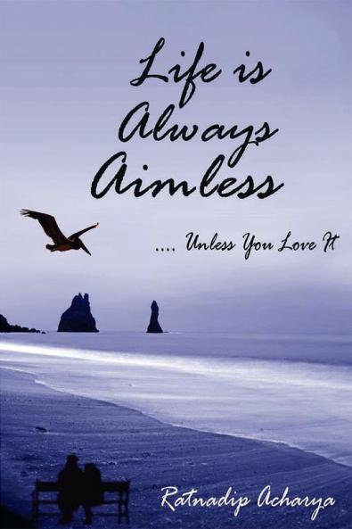 Life is always aimless