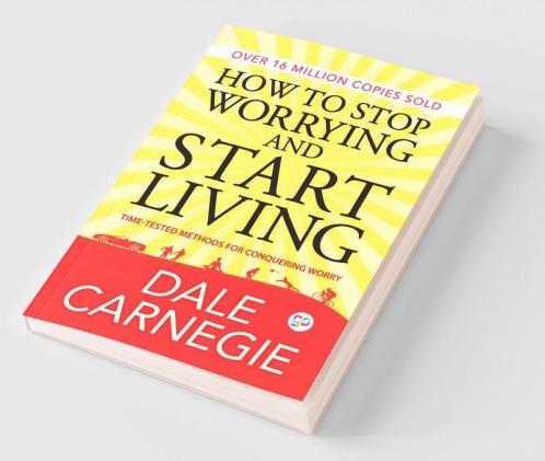 How to Stop Worrying and Start Living