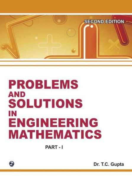 Problems and Solutions in Engineering Mathematics (Sem-I & II) Part-I
