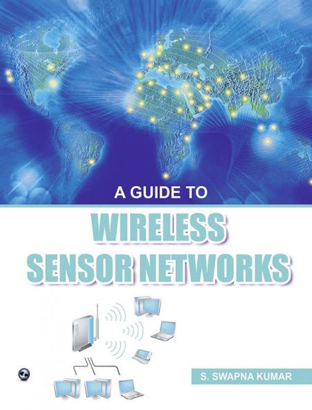 A Guide to Wireless Sensor Networks