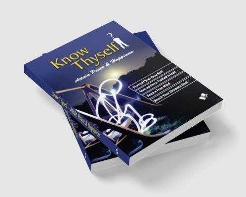 Know Thyself - Attain Peace & Happiness