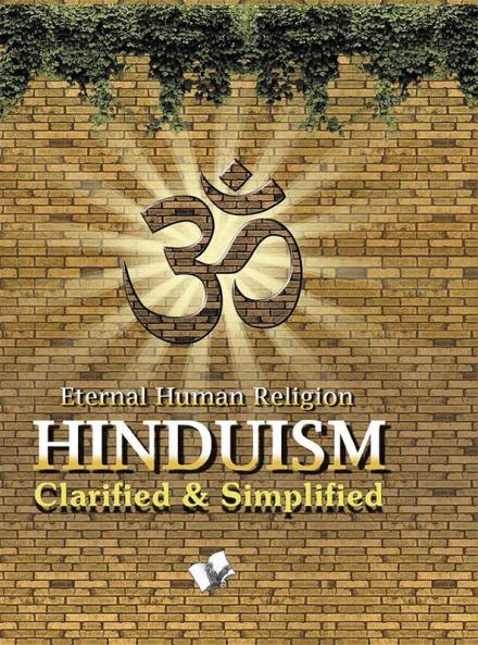 Hinduism - Clarified And Simplified