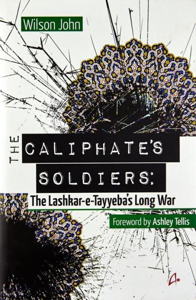 THE CALIPHATE'S SOLDIERS: THE LASHKAReTAYYEBA'S LONG WAR  (ENGLISH)