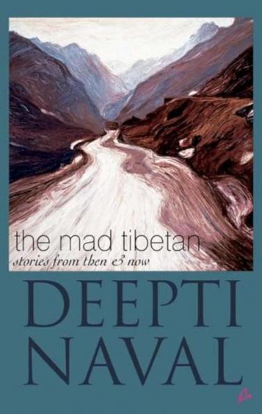 THE MAD TIBETAN: STORIES FROM THEN AND NOW (ENGLISH)