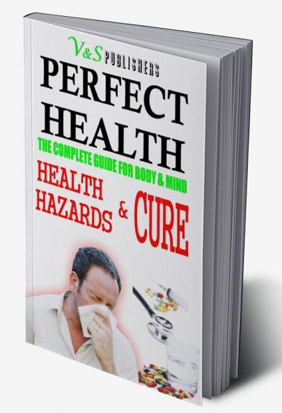 Perfect Health - Health Hazards & Cure