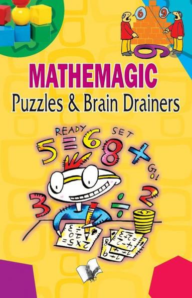 Mathemagic Puzzles And Brain Drainers