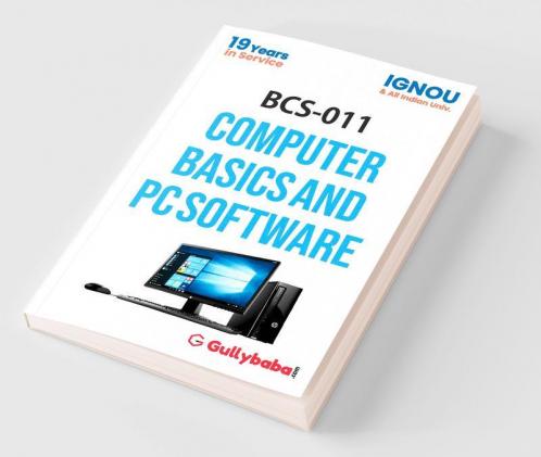 BCS-011 Computer Basics and PC Software