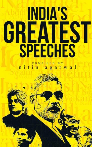 India's Greatest Speeches: Powerful and Inspiring Voices that Shaped a Nation