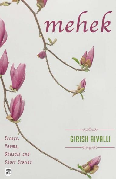 Mehek - Essays Poems Ghazals and Short Stories