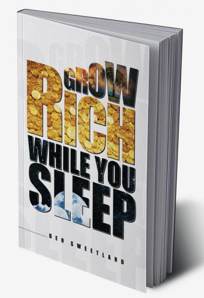 Grow Rich While You Sleep