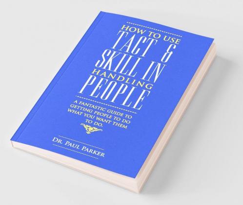 How to use Tact and Skill in Handling People: 1 [Paperback] [Jan 01 2012] Ro...