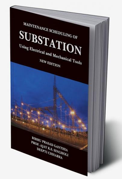 Maintenance Scheduling of Substation Using Electrical and Mechanical Tools