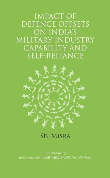 Impact of Defence Offsets on Military Industry Capability and SelfReliance: The Road Ahead