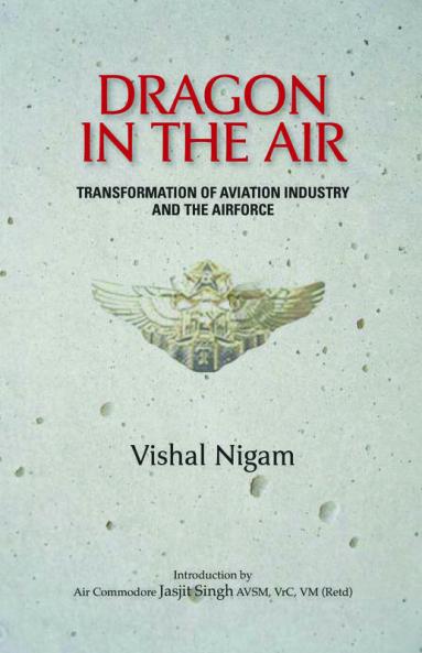 Dragon in the Air: Transformation of China's Aviation Industry and Air Foce