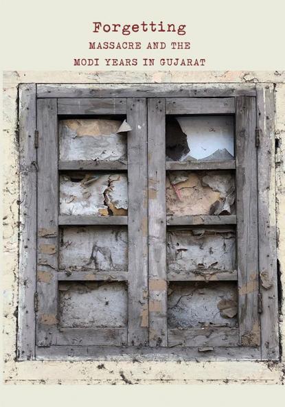 Between Memory and Forgetting: Modi and the Massacre Years in Gujarat