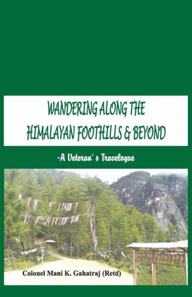 Wandering Along the Himalayan Foothills & Beyond