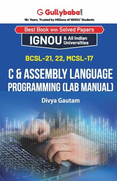 BCSL-021 BCSL-022 MCSL-017 C & Assembly Language Programming (Lab Manual)