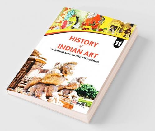History of Indian Art (A textbook based on Fine Arts syllabus) for Class 11