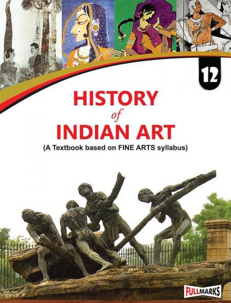 History of Indian Art (A textbook based on Fine Arts syllabus) for Class 12