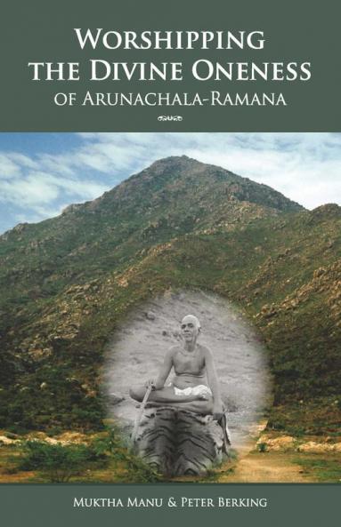 Worshipping The Divine Oneness Of Arunachala –Ramana
