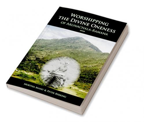 Worshipping The Divine Oneness Of Arunachala –Ramana