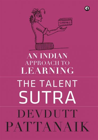 The Talent Sutra: An Indian Approach to Learning
