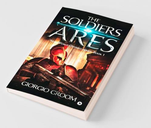 The Soldiers Of Ares: Volume 1 (New World Odyssey)
