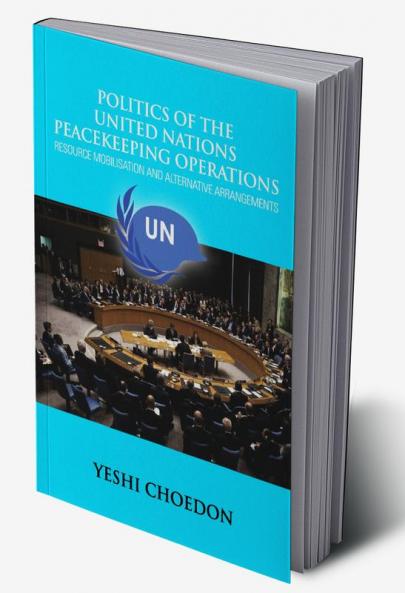 Politics of the United Nations Peacekeeping Operations: Resource Mobilisation and Alternative Arrangements