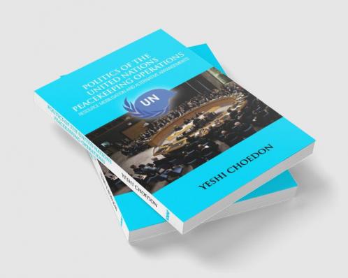 Politics of the United Nations Peacekeeping Operations: Resource Mobilisation and Alternative Arrangements