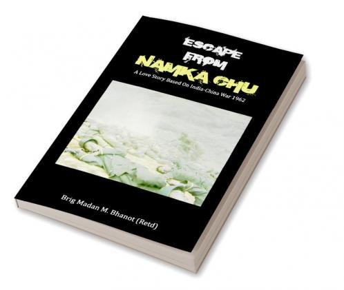 Escape from Namka Chu: A Love Story Based on India-China War 1962