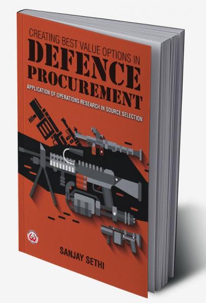 Creating Best Value Options in Defence Procurement: Application of Operations Research in Source Selection