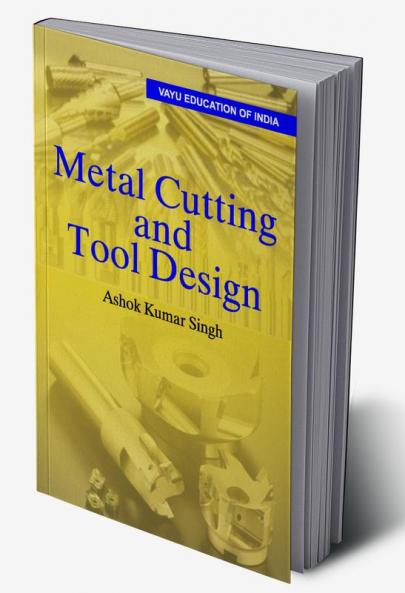Metal Cutting and Tool Design