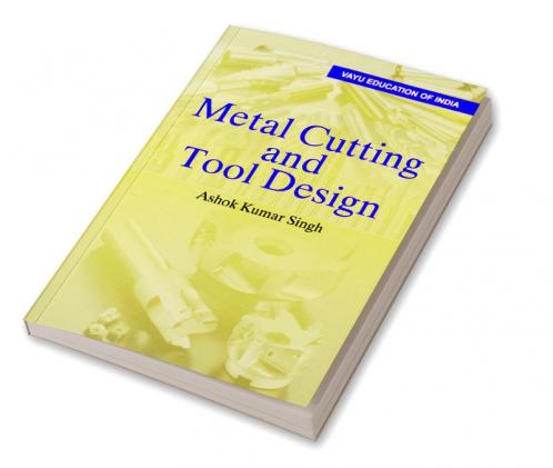 Metal Cutting and Tool Design