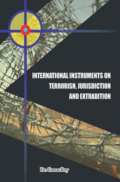 INTERNATIONAL INSTRUMENTS ON TERRORISM JURISDICTION & EXTRADITION