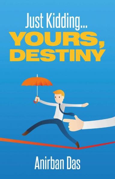 Just Kidding...Yours Destiny