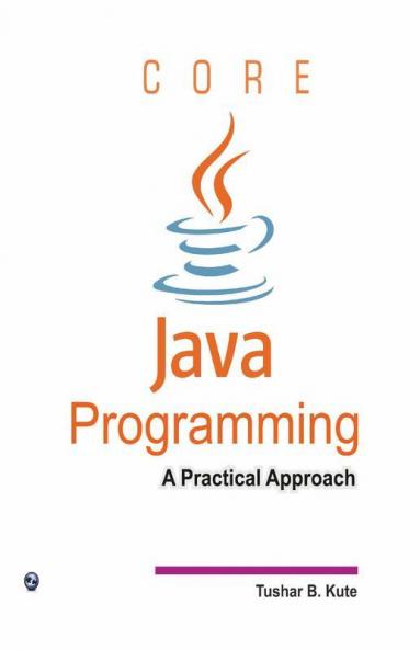 Core Java Programming - A Practical Approach
