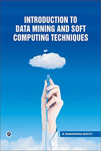 Introduction to Data Mining and Soft Computing Techniques