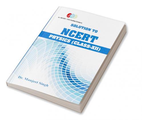 Solution to NCERT PHYSICS (Class XII)