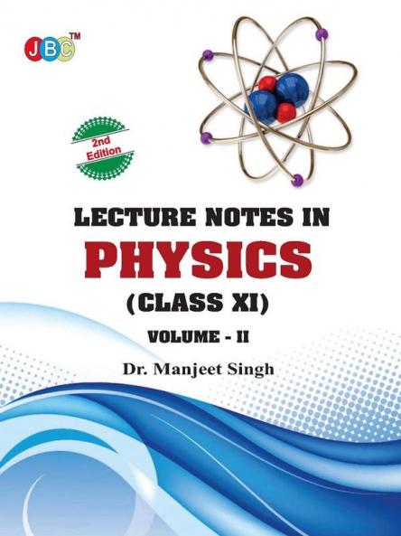 Lecture Notes in PHYSICS Class (XI) Vol-II